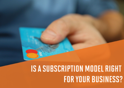 Is a Subscription Model Right For Your Business?