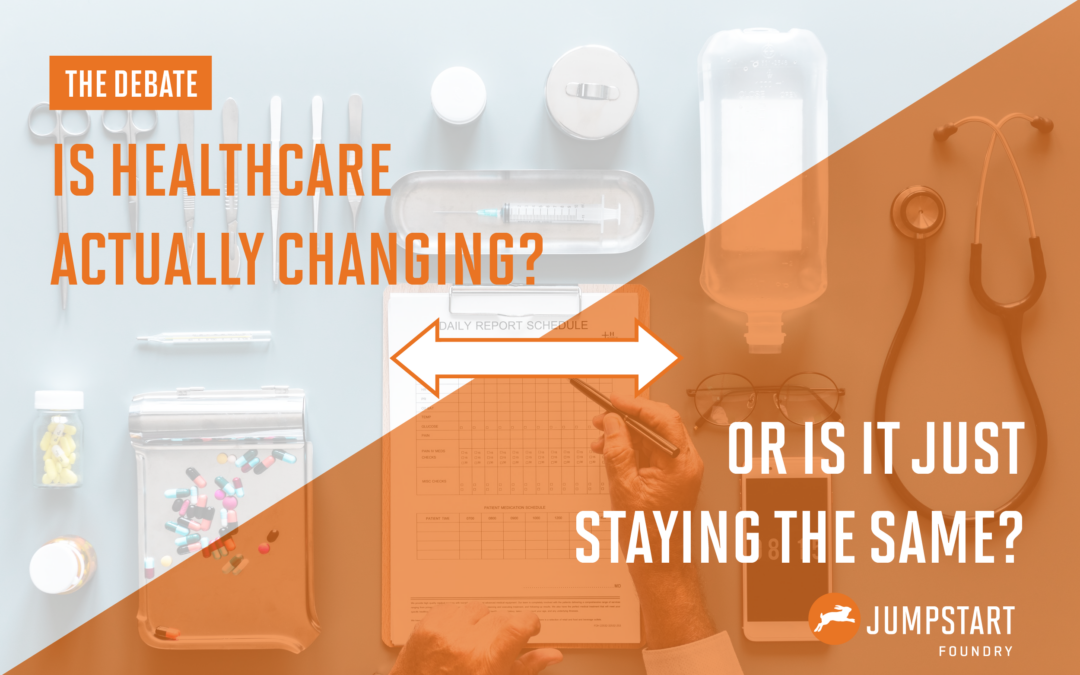 Debate: Is healthcare actually evolving or is it just staying the same?